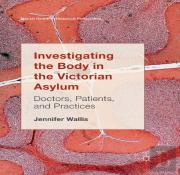 Investigating The Body In The Victorian Asylum