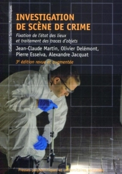 Bertrand.pt - Investigation De Scène De Crime : Fixation De L'État Des Lieux Et Traitement Des Traces D'Objets.3e Édition Revue Et Augmentée.