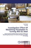 Investigation Effect Of Machining Parameters In Turning Aisi D2 Steel