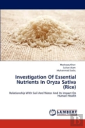 Investigation Of Essential Nutrients In Oryza Sativa (Rice)