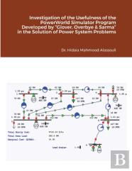 Investigation Of The Usefulness Of The Powerworld Simulator Program Developed By ''Glover, Overbye & Sarma'' In The Solution Of Power System Problems