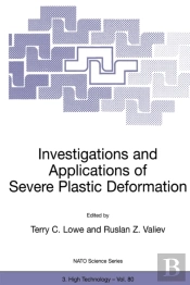 Investigations And Applications Of Severe Plastic Deformation