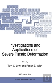 Investigations And Applications Of Severe Plastic Deformation