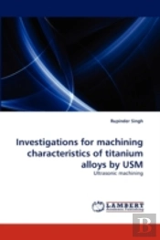 Investigations For Machining Characteristics Of Titanium Alloys By Usm
