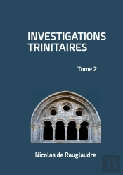 Investigations Trinitaires : Tome 2