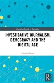 Investigative Journalism, Democracy And The Digital Age