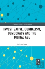 Investigative Journalism, Democracy And The Digital Age