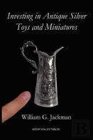 Investing In Antique Silver Toys And Miniatures