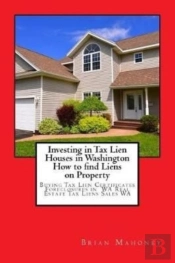 Investing In Tax Lien Houses In Washington How To Find Liens On Property