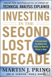 Investing In The Second Lost Decade: A Survival Guide For Keeping Your Profits Up When The Market Is Down