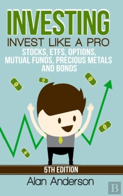 Bertrand.pt - Investing: Invest Like A Pro: Stocks, Etfs, Options, Mutual Funds, Precious Metals And Bonds