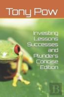 Investing Lessons  Successes And Plunders  Concise Edition
