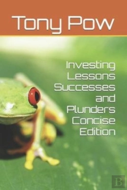 Bertrand.pt - Investing Lessons  Successes And Plunders  Concise Edition