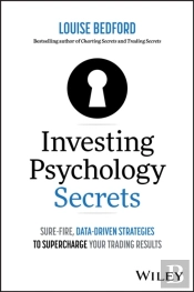 Investing Psychology Secrets: Sure-Fire, Data-Driven Strategies To Supercharge Your Trading Results