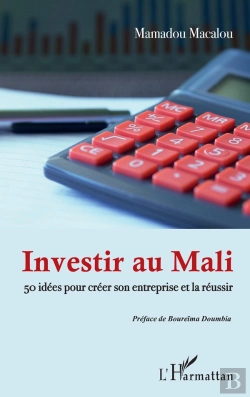 Bertrand.pt - Investir Au Mali ; 50 Idees Pour Créer Son Entreprise Et La Réussir