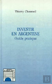 Investir En Argentine ; Guide Pratique