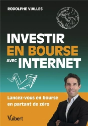Investir En Bourse Avec Internet : Lancez-Vous En Bourse En Partant De Zéro (10e Édition)