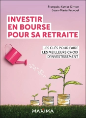 Investir En Bourse Pour Sa Retraite : Les Clés Pour Faire Les Meilleurs Choix D'Investissement