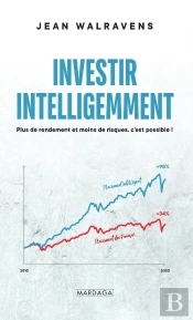 Investir Intelligemment ; Plus De Rendement Et Moins De Risques, C'Est Possible !