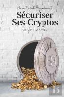 Investir Intelligemment - Securiser Ses Cryptos