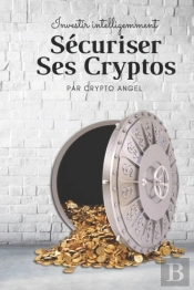 Investir Intelligemment - Securiser Ses Cryptos