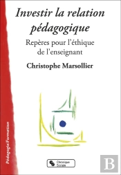 Investir La Relation Pédagogique ; Repères Pour L'Éthique De L'Enseignant