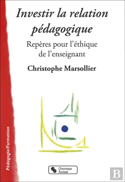 Bertrand.pt - Investir La Relation Pédagogique ; Repères Pour L'Éthique De L'Enseignant