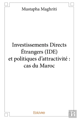 Bertrand.pt - Investissements Directs Étrangers (Ide) Et Politiques D'Attractivité : Cas Du Maroc
