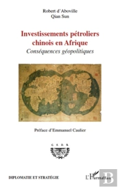 Investissements Pétroliers Chinois En Afrique ; Conséquences Géopolitiques