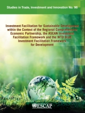Investment Facilitation For Sustainable Development Within The Context Of The Regional Comprehensive Economic Partnership, The Asean Investment Facilitation Framework And The Wto Draft Investment Fac