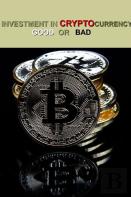 Investment In Cryptocurrency Good Or Bad