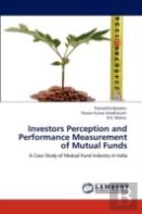 Investors Perception And Performance Measurement Of Mutual Funds
