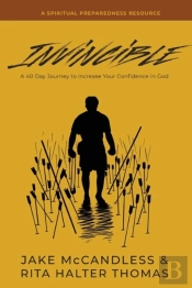 Invincible: A 40-Day Journey To Increase Your Confidence In God