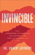Invincible Â€“ Conquering The Mountains That Separate You From The Blessed Life