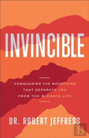 Invincible Â€“ Conquering The Mountains That Separate You From The Blessed Life