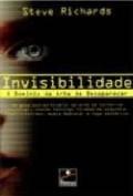 Invisibilidade: o Domínio da Arte de Desaparecer