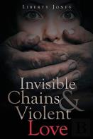 Invisible Chains & Violent Love