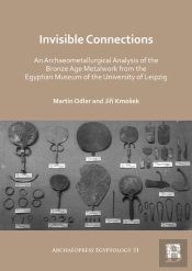 Invisible Connections: An Archaeometallurgical Analysis Of The Bronze Age Metalwork From The Egyptian Museum Of The University Of Leipzig
