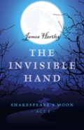 Invisible Hand, The Â€“ Shakespeare`S Moon, Act I