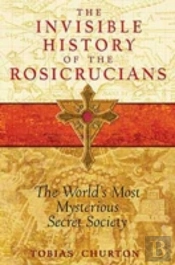 Invisible History Of The Rosicrucians