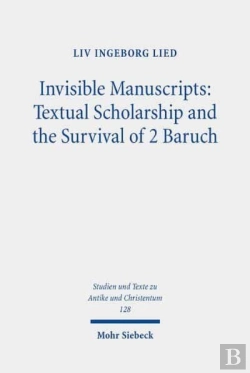 Bertrand.pt - Invisible Manuscripts: Textual Scholarship And The Survival Of 2 Baruch