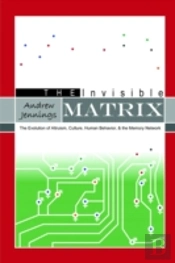 Invisible Matrix: Evolution Of Altruism, Culture, Human Behavior, & The Memory Network