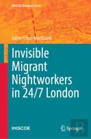 Invisible Migrant Nightworkers In 24/7 London
