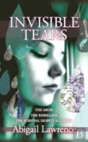 Invisible Tears:The Abuse The Rebellion
