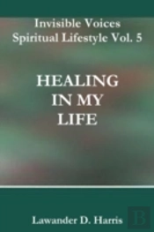 Invisible Voices Spiritual Lifestyle Vol. 5 Healing In My Life