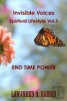 Invisible Voices Spiritual Lifestyle Vol.3 End Time Power