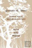 Invisible Voices Spiritual Lifestyle Vol.4 Faith And Prayer