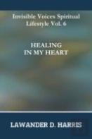 Invisible Voices Spiritual Lifestyle Vol.6 Healing In My Heart
