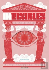 Invisibles : Rends Enfin Visibles Les Héroïnes Des Mythes !