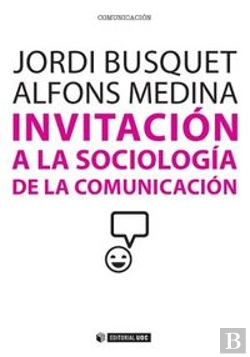 Bertrand.pt - Invitación A La Sociología De La Comunicación